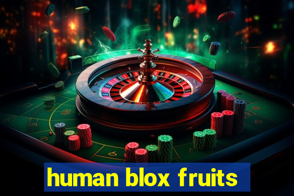 human blox fruits